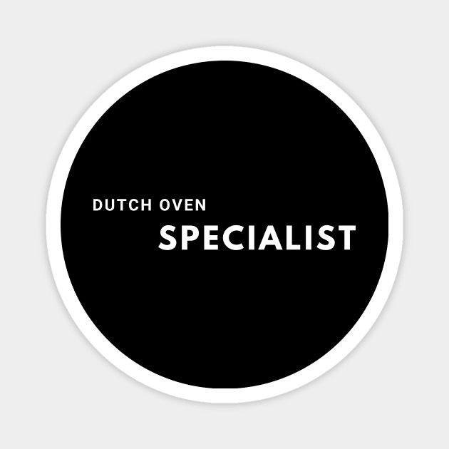 Dutch Oven Specialist Magnet by C-Dogg